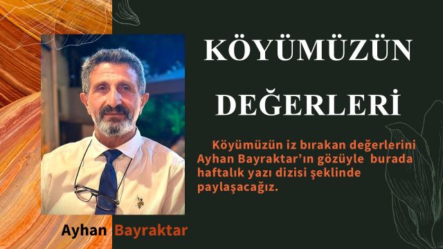 KÖYÜMÜZÜN DEĞERLERİ YAZI DİZİSİ BAŞLIYOR